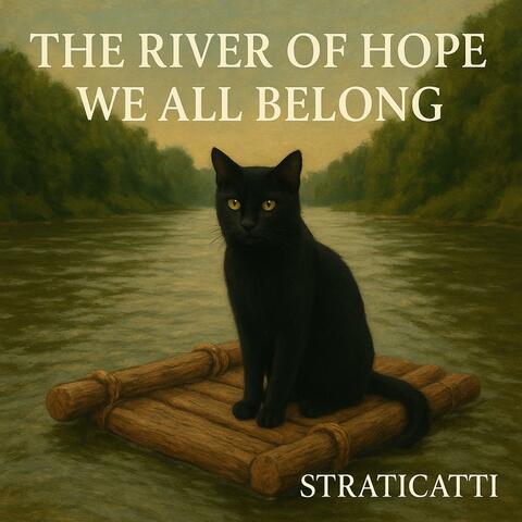 The River Of Hope We All Belong