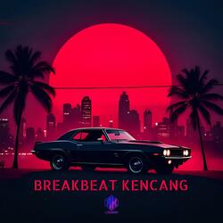 BREAKBEAT KENCANG