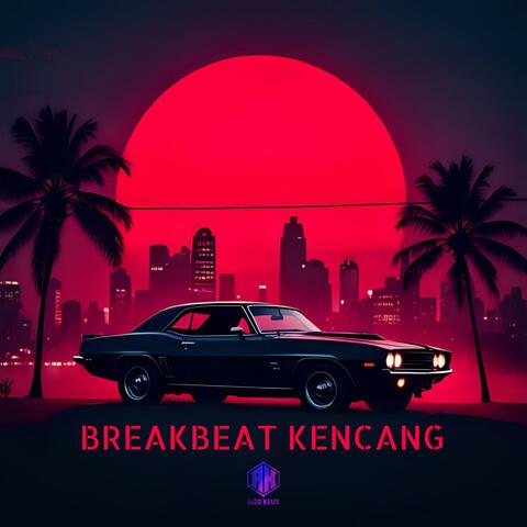 BREAKBEAT KENCANG