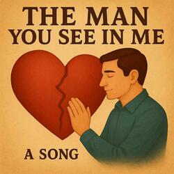 The Man You See In Me