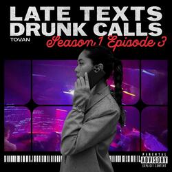 Late Texts, Drunk Calls