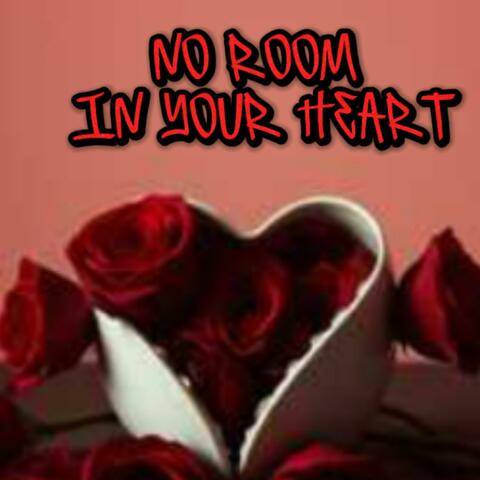 No Room In Your Heart