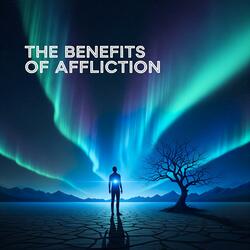 The Benefits of Affliction