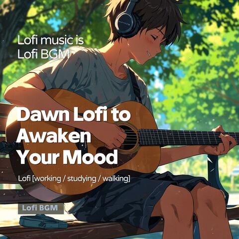 Dawn Lofi to Awaken Your Mood (Lofi Music)