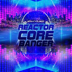 Reactor Core Banger 2