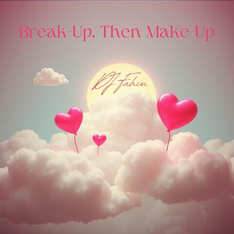Break-Up, Then Make-Up