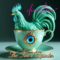 The Finest Rooster