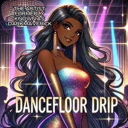 Dancefloor Drip