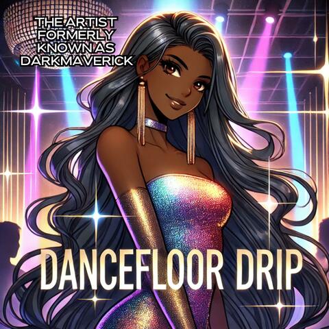 Dancefloor Drip