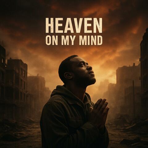 HEAVEN ON MY MIND
