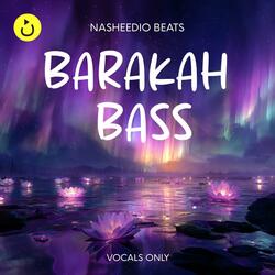 Barakah Bass (Vocals Only)
