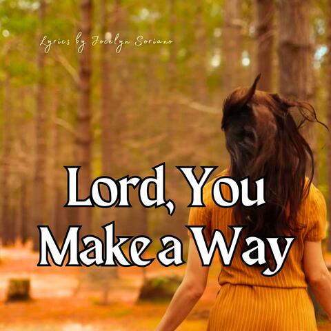 Lord, You Make A Way