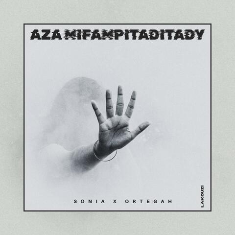 Sonia (Aza mifampitaditady) (feat Ortegah)