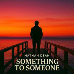 Something To Someone (Radio Edit)