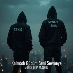 Kalmadı Gücüm Seni Sevmeye (feat. Zehir)