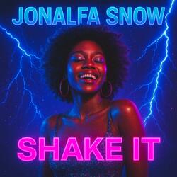 SHAKE IT