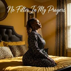 No Filter In My Prayers