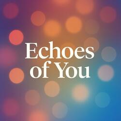 Echoes Of You