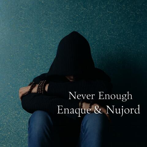 Never Enough