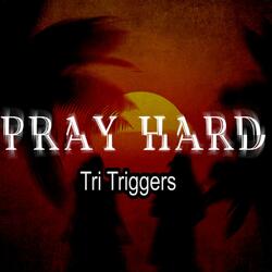 Pray hard