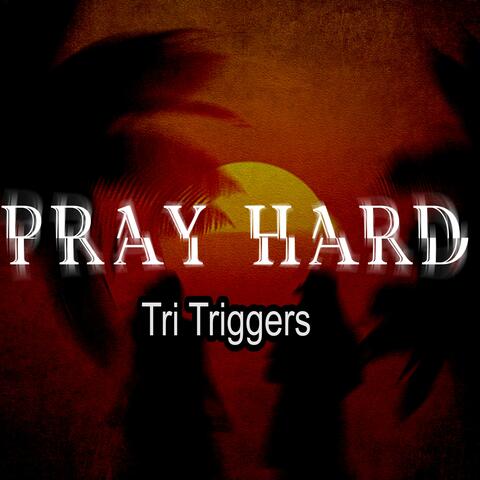 Pray hard