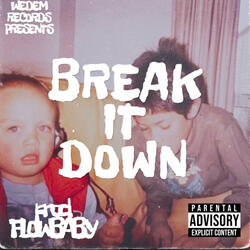 BREAK IT DOWN