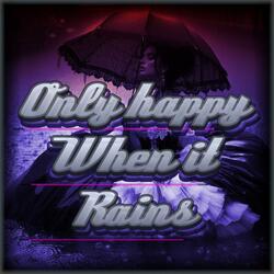 Only happy when it rains