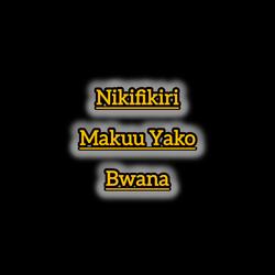 Nikifikiri makuu yako Bwana