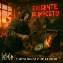 EXIGENTE DE IMPOSTO (feat. MC K3 & MC BNF ORIGINAL)