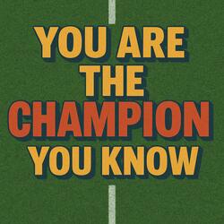 You Are the Champion You Know | Motivational Sports Anthem (Radio Edit)