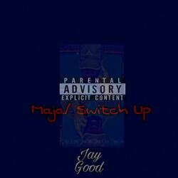 Maja/Switch Up