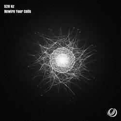 528 Hz Rewire Your Cells