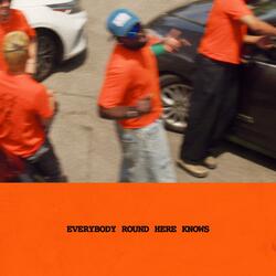 EVERYBODY ROUND HERE KNOWS