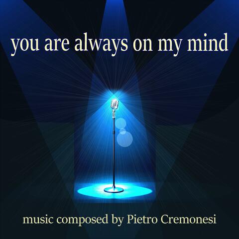 You are always on my mind