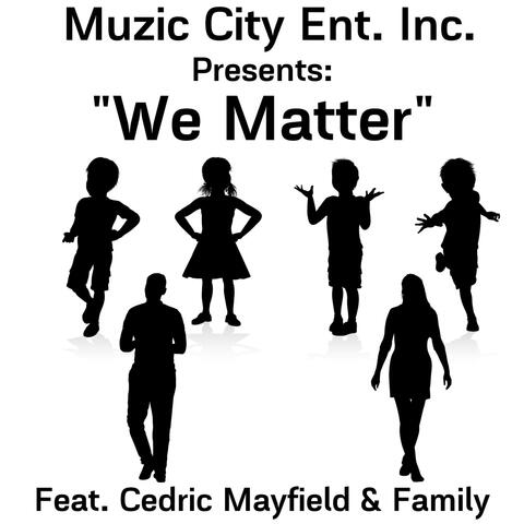 "We Matter" (feat. Cedric Mayfield & Family)