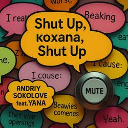 Shut Up, кохана, Shut Up