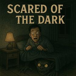Scared Of The Dark