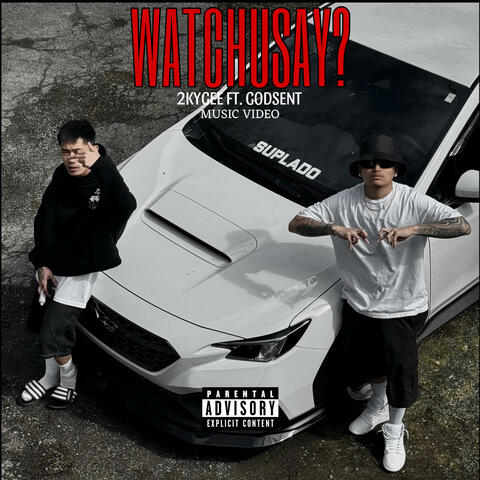 WATCHUSAY (feat. 2KYGEE)