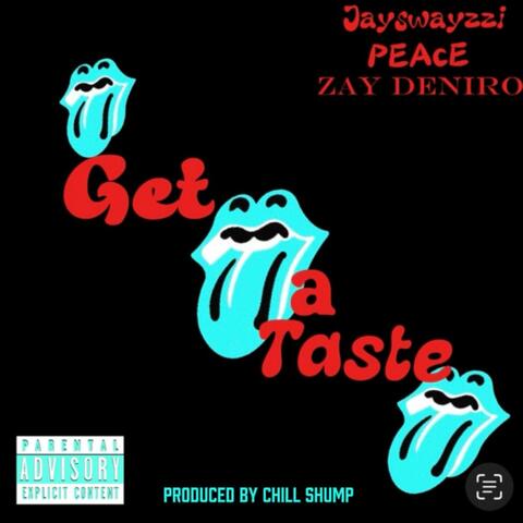 Get A Taste (feat. Zay Deniro & Jay Swayzzi)