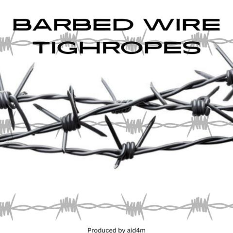 Barbed Wire Tightropes