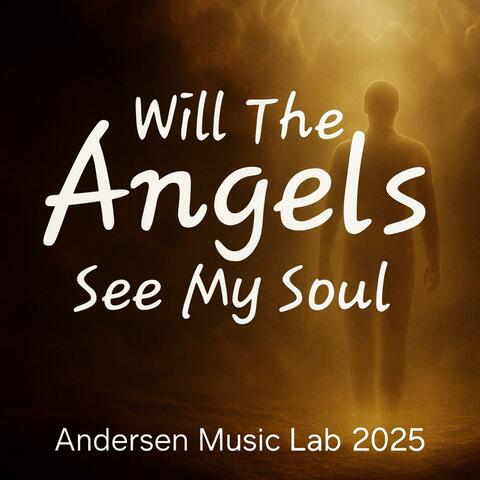 Will The Angels See My Soul