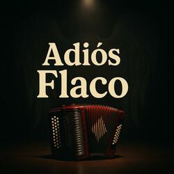 Adiós Flaco