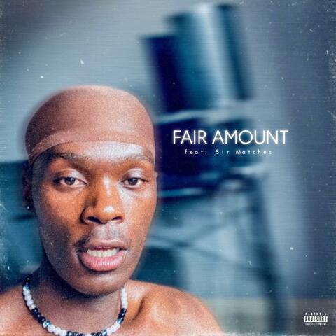 Fair Amount (feat. Sir Matches)