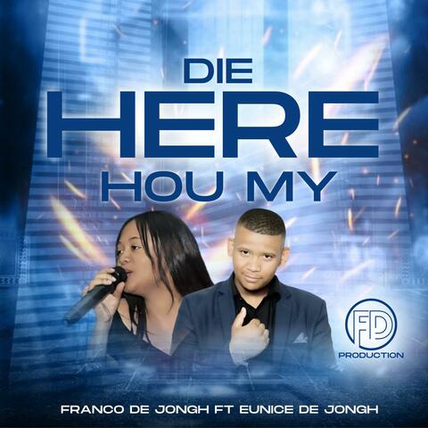 Die Here Hou My (feat. Eunice De Jongh )