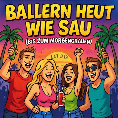 Ballern heut wie Sau (bis zum Morgengrauen)