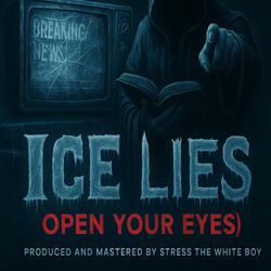 ICE Lies (Open Your Eyes)