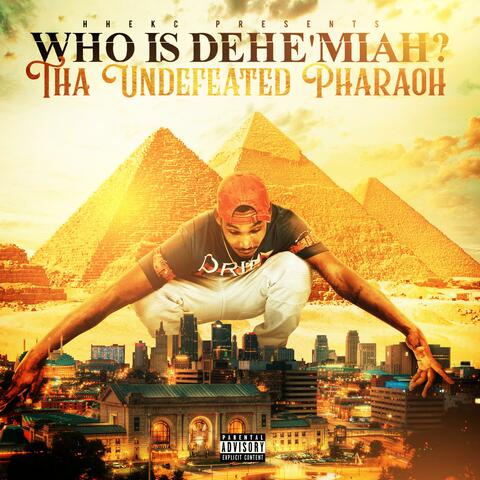 Who Is Dehe'miah? Tha Undefeated Pharaoh