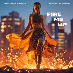 Fire Me Up