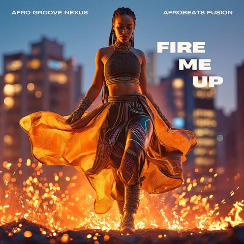 Fire Me Up