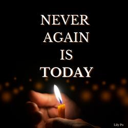 Never Again is Today